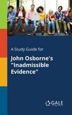 A Study Guide for John Osborne's "Inadmissible Evidence"