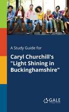 A Study Guide for Caryl Churchill's "Light Shining in Buckinghamshire"