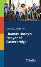 A Study Guide for Thomas Hardy's "Mayor of Casterbridge"