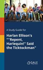 A Study Guide for Harlan Ellison's "''Repent, Harlequin!'' Said the Ticktockman"