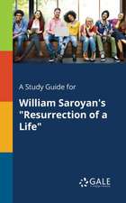 A Study Guide for William Saroyan's "Resurrection of a Life"