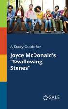 A Study Guide for Joyce McDonald's "Swallowing Stones"