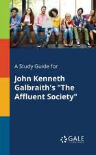 A Study Guide for John Kenneth Galbraith's "The Affluent Society"