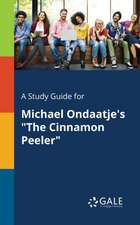 A Study Guide for Michael Ondaatje's "The Cinnamon Peeler"