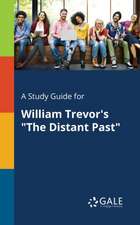 A Study Guide for William Trevor's "The Distant Past"