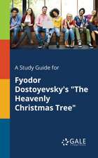 A Study Guide for Fyodor Dostoyevsky's "The Heavenly Christmas Tree"