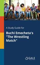 A Study Guide for Buchi Emecheta's "The Wrestling Match"