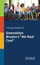 A Study Guide for Gwendolyn Brooks's "We Real Cool"