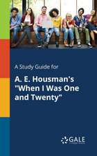 A Study Guide for A. E. Housman's "When I Was One and Twenty"