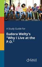 A Study Guide for Eudora Welty's "Why I Live at the P.O."