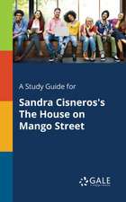 A Study Guide for Sandra Cisneros's The House on Mango Street