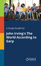 A Study Guide for John Irving's The World According to Garp