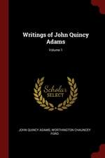 Writings of John Quincy Adams; Volume 1