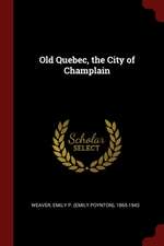 Old Quebec, the City of Champlain