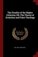 The Finality of the Higher Criticism; Or, the Theory of Evolution and False Theology