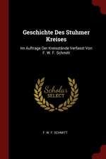 Geschichte Des Stuhmer Kreises: Im Auftrage Der Kreisstände Verfasst Von F. W. F. Schmitt