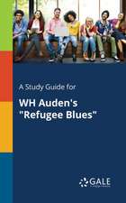 A Study Guide for WH Auden's "Refugee Blues"