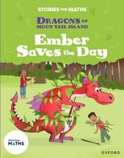 Stories for Maths: Oxford Reading Level 7: Ember Saves the Day