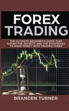 Forex Trading, The Ultimate Beginner's Guide