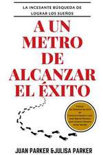 A Un Metro de Alcanzar El Exito