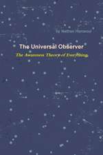 The Universal Observer - The Awareness Theory of Everything