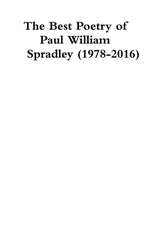 The Best Poetry of Paul William Spradley (1978-2016)