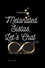 Melanated Sistas Let's Chat