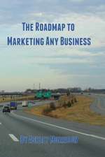 The Roadmap to Marketing Any Business