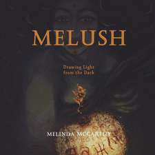 Melush - Drawing Light from the Dark