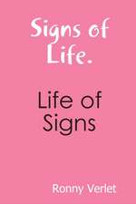 Signs of Life. Life of Signs.