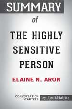 Summary of The Highly Sensitive Person by Elaine N. Aron Phd