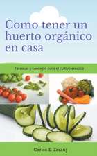 Como tener un huerto orgánico en casa Técnicas y consejos para el cultivo en casa