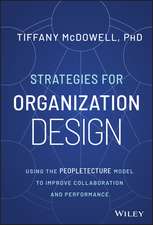 Strategies for Organization Design – Using the Peopletecture Model to Improve Collaboration and Performance