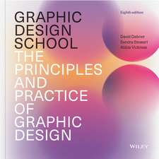 Graphic Design School: The Principles and Practice of Graphic Design, 8th Edition