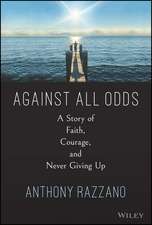 Against All Odds – A Story of Faith, Courage, and Never Giving Up