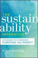 The Sustainability Imperative: A Roadmap to Combi ning Purpose and Profit