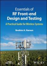 Essentials of RF Front–end Design and Testing – A Practical Guide for Wireless Systems