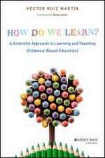 How Do We Learn? A Scientific Approach to Learning and Teaching (Evidence–Based Education)