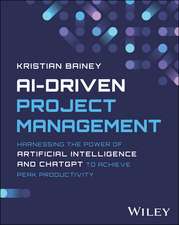 AI–Driven Project Management: Harnessing the Power of Artificial Intelligence and ChatGPT to Achieve Peak Productivity and Success