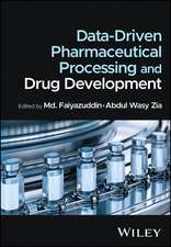 Data-Driven Pharmaceutical Processing and Drug Dev elopment