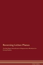 Reversing Lichen Planus The Raw Vegan Detoxification & Regeneration Workbook for Curing Patients