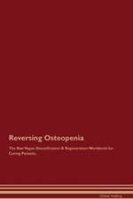 Reversing Osteopenia The Raw Vegan Detoxification & Regeneration Workbook for Curing Patients