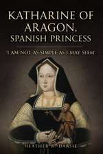 Katharine of Aragon, Spanish Princess