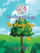 The Mermaid Egg and The Mango Tree