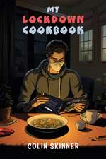 Skinner, C: My Lockdown Cookbook