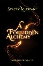 A Forbidden Alchemy: the exhilarating brand new romantasy from beloved BookTok star Stacey McEwan