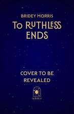 To Ruthless Ends: A pulse-pounding romantasy dystopia perfect for fans of A Deadly Education