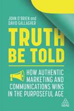 Truth Be Told – How Authentic Marketing and Communications Wins in the Purposeful Age