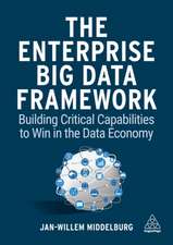 The Enterprise Big Data Framework – Building Critical Capabilities to Win in the Data Economy