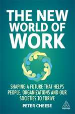 The New World of Work – Shaping a Future that Helps People, Organizations and Our Societies to Thrive